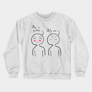 Me in public and Only me - Not Hamlet Design Crewneck Sweatshirt